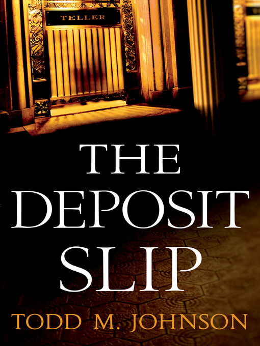 Title details for The Deposit Slip by Todd M. Johnson - Wait list